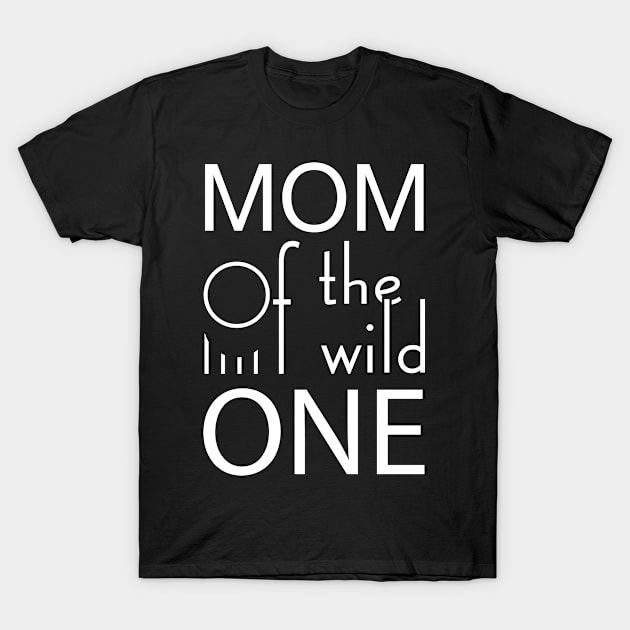 Mom of the wild one T-Shirt by GronstadStore